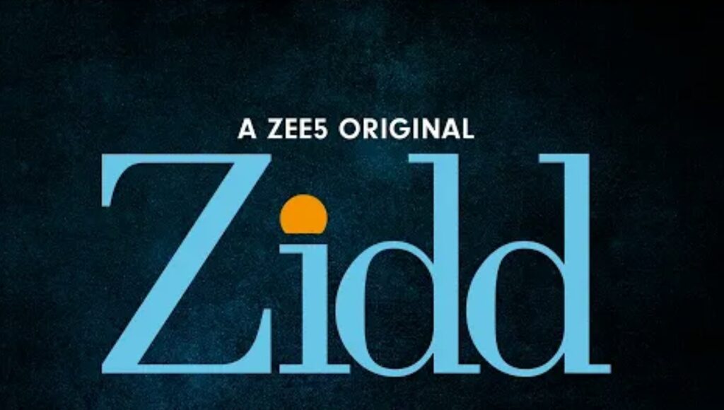 ZIDD Web Series Cast, Release Date, Story, Rating, Trailer