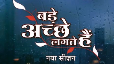 Bade Achhe Lagte Hain Season 4 Cast, Timing, Release Date, Actress Name